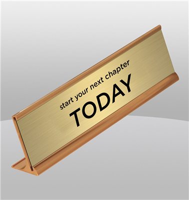 "Start Your Next Chapter Today" Gold Desk Name Plate